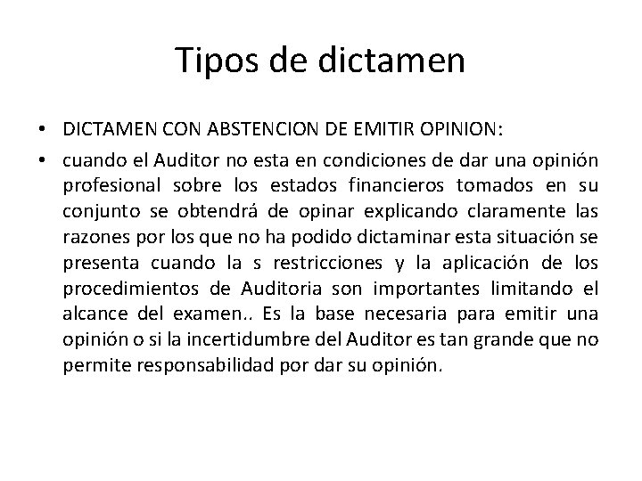 Tipos de dictamen • DICTAMEN CON ABSTENCION DE EMITIR OPINION: • cuando el Auditor