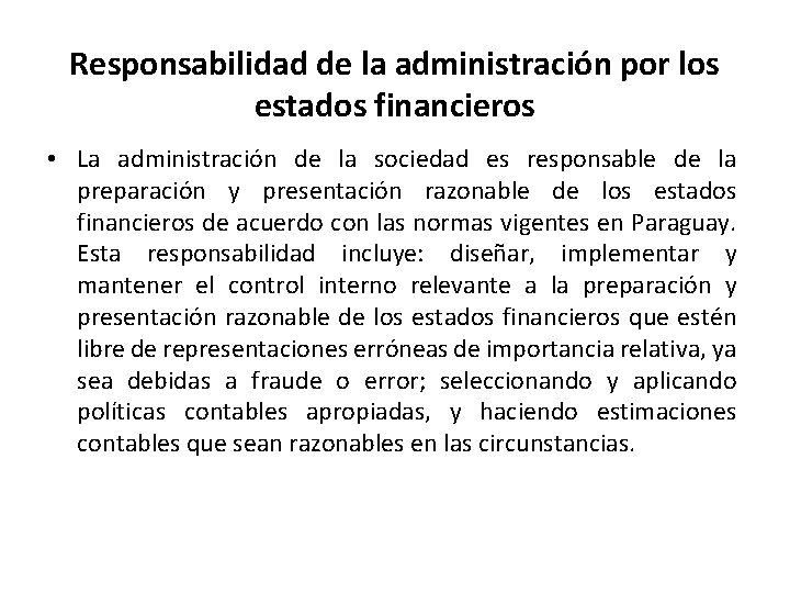 Responsabilidad de la administración por los estados financieros • La administración de la sociedad