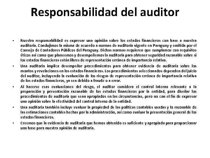 Responsabilidad del auditor • • • Nuestra responsabilidad es expresar una opinión sobre los