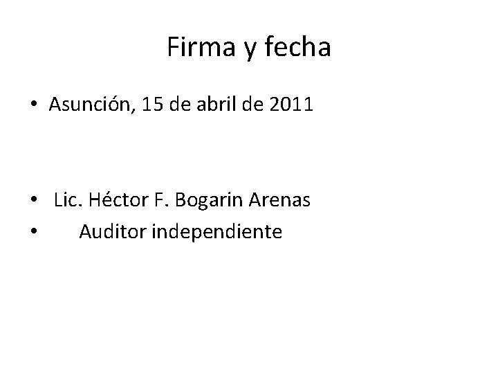 Firma y fecha • Asunción, 15 de abril de 2011 • Lic. Héctor F.