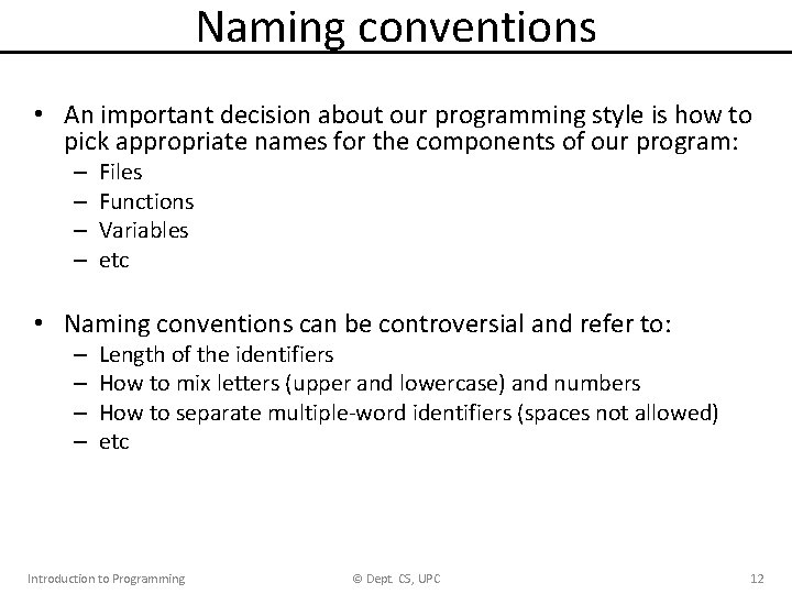 Naming conventions • An important decision about our programming style is how to pick