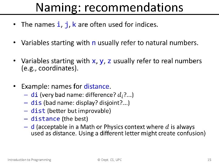Naming: recommendations • Introduction to Programming © Dept. CS, UPC 15 