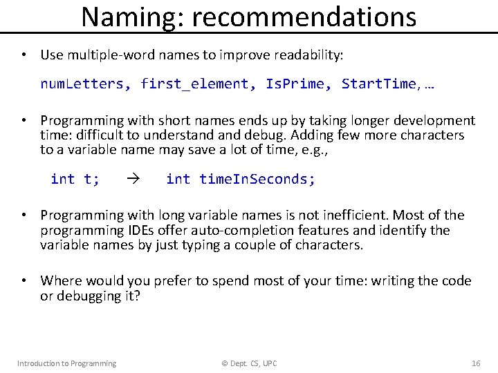 Naming: recommendations • Use multiple-word names to improve readability: num. Letters, first_element, Is. Prime,