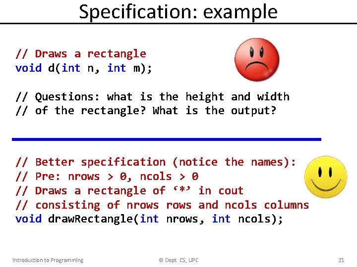 Specification: example // Draws a rectangle void d(int n, int m); // Questions: what