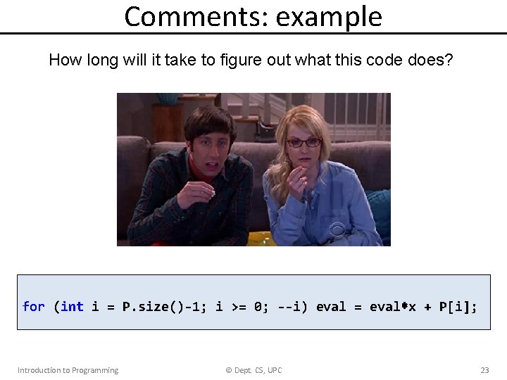 Comments: example How long will it take to figure out what this code does?