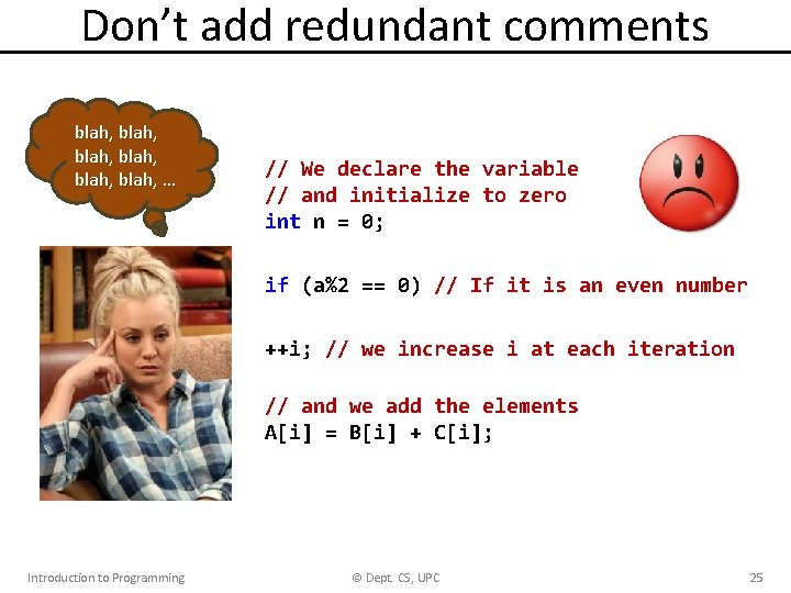Don’t add redundant comments blah, blah, … // We declare the variable // and