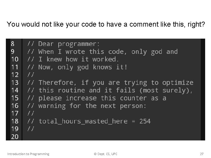 You would not like your code to have a comment like this, right? Introduction
