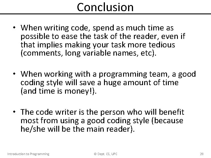 Conclusion • When writing code, spend as much time as possible to ease the