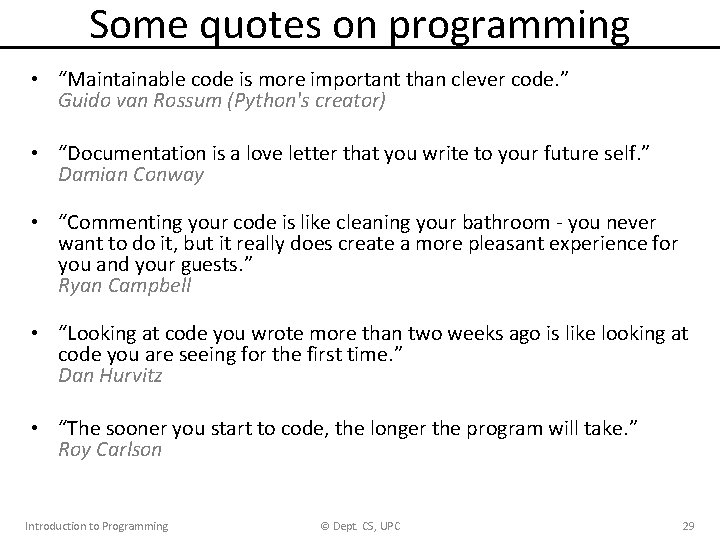 Some quotes on programming • “Maintainable code is more important than clever code. ”