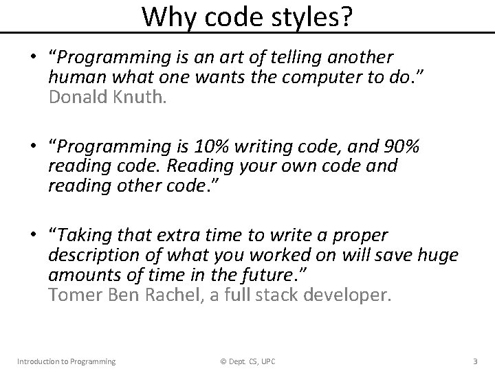 Why code styles? • “Programming is an art of telling another human what one
