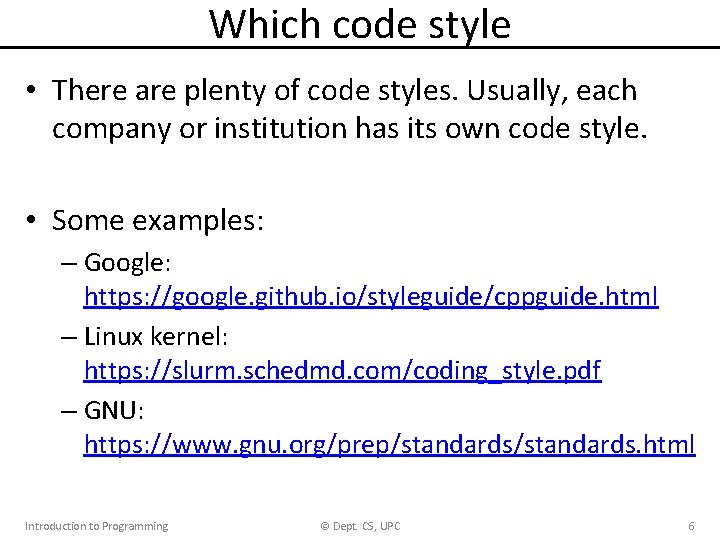 Which code style • There are plenty of code styles. Usually, each company or