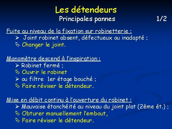 Les détendeurs Principales pannes 1/2 Fuite au niveau de la fixation sur robinetterie :