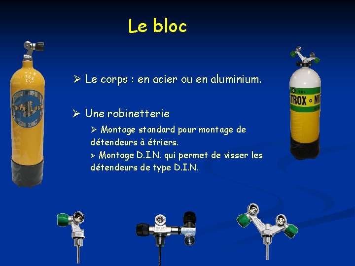Le bloc Le corps : en acier ou en aluminium. Une robinetterie Montage standard