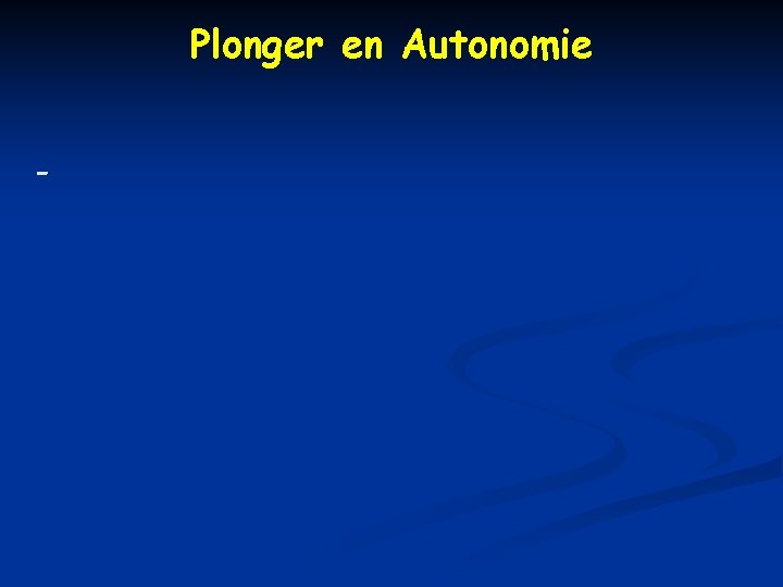 Plonger en Autonomie - 