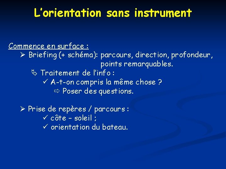 L’orientation sans instrument Commence en surface : Briefing (+ schéma): parcours, direction, profondeur, points
