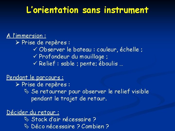 L’orientation sans instrument A l’immersion : Prise de repères : ü Observer le bateau