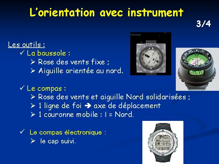 L’orientation avec instrument Les outils : ü La boussole : Rose des vents fixe