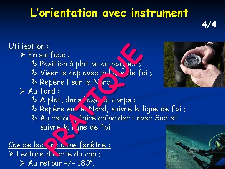 L’orientation avec instrument PR AT IQ UE Utilisation : En surface : Ä Position