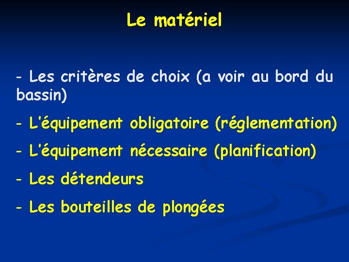 Le matériel - Les critères de choix (a voir au bord du bassin) -
