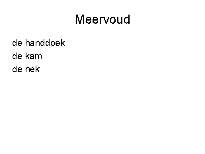 Meervoud de handdoek de kam de nek 