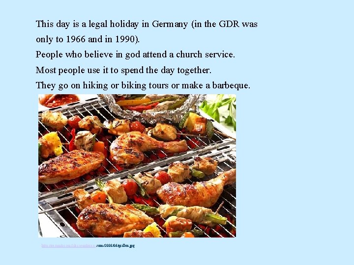 This day is a legal holiday in Germany (in the GDR was only to