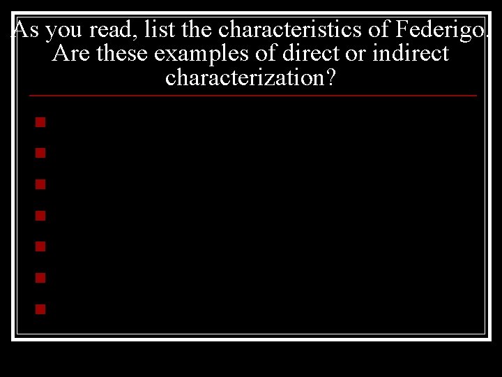 As you read, list the characteristics of Federigo. Are these examples of direct or