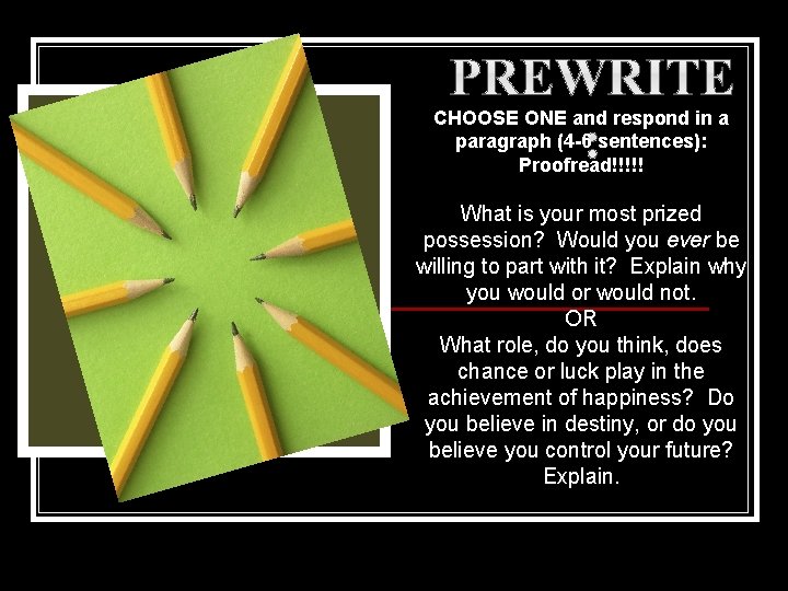 CHOOSE ONE and respond in a paragraph (4 -6 sentences): Proofread!!!!! What is your