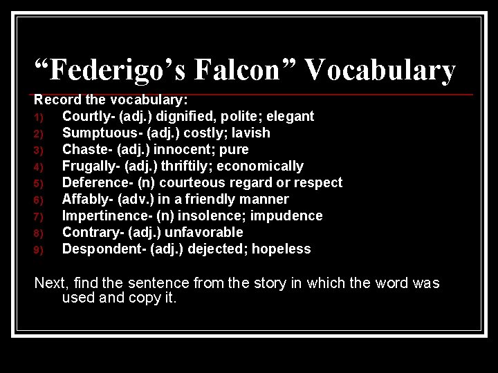 “Federigo’s Falcon” Vocabulary Record the vocabulary: 1) Courtly- (adj. ) dignified, polite; elegant 2)