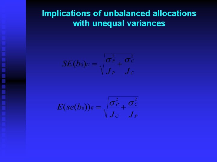 Implications of unbalanced allocations with unequal variances 