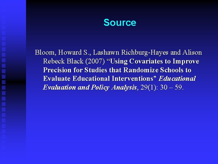 Source Bloom, Howard S. , Lashawn Richburg-Hayes and Alison Rebeck Black (2007) “Using Covariates