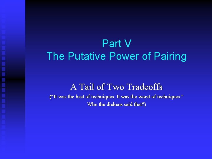 Part V The Putative Power of Pairing A Tail of Two Tradeoffs (“It was