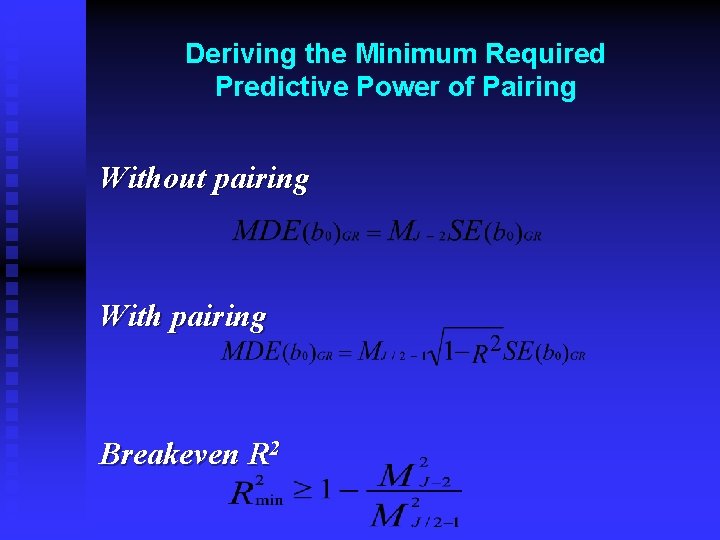 Deriving the Minimum Required Predictive Power of Pairing Without pairing With pairing Breakeven R
