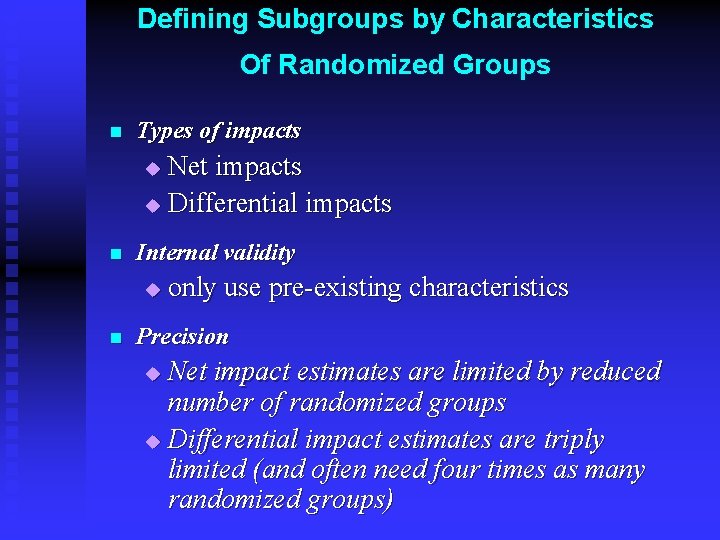 Defining Subgroups by Characteristics Of Randomized Groups n Types of impacts Net impacts u