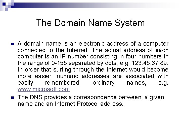 The Domain Name System n n A domain name is an electronic address of