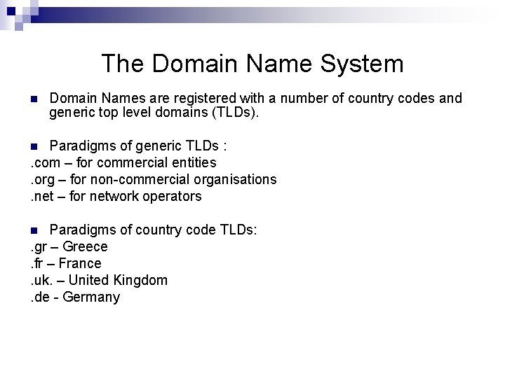 The Domain Name System n Domain Names are registered with a number of country