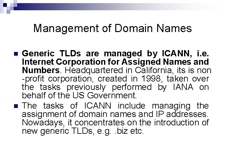 Management of Domain Names n n Generic TLDs are managed by ICANN, i. e.