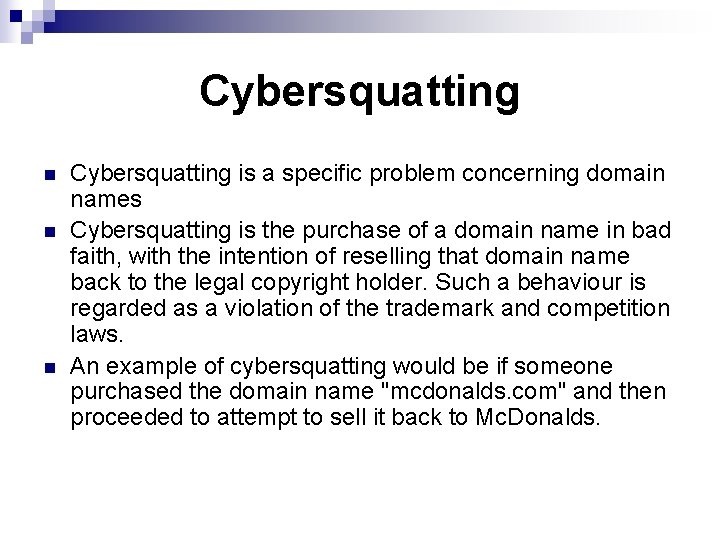 Cybersquatting n n n Cybersquatting is a specific problem concerning domain names Cybersquatting is