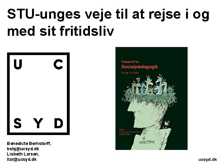 STU-unges veje til at rejse i og med sit fritidsliv Benedicte Bernstorff, bsbj@ucsyd. dk