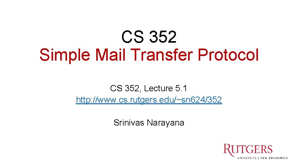 CS 352 Simple Mail Transfer Protocol CS 352, Lecture 5. 1 http: //www. cs.