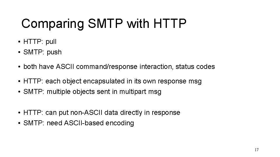 Comparing SMTP with HTTP • HTTP: pull • SMTP: push • both have ASCII