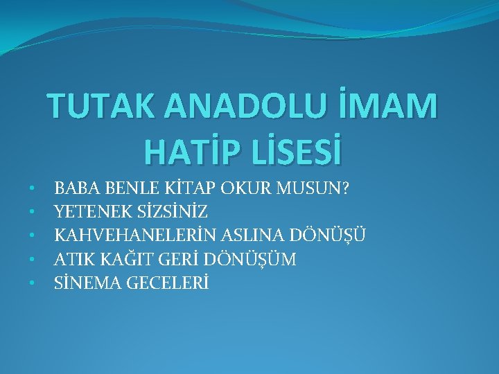 TUTAK ANADOLU İMAM HATİP LİSESİ • • • BABA BENLE KİTAP OKUR MUSUN? YETENEK