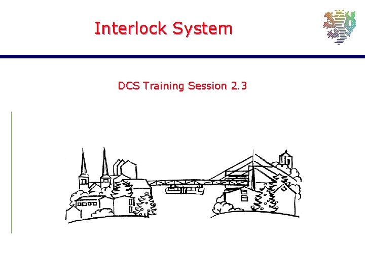 Interlock System DCS Training Session 2. 3 Joachim Schultes University of Wuppertal 