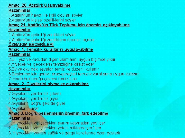 Amaç 20. Atatürk’ü tanıyabilme Kazanımlar 1. Atatürk’ün hayatı ile ilgili olguları söyler 2. Atatürk’ün