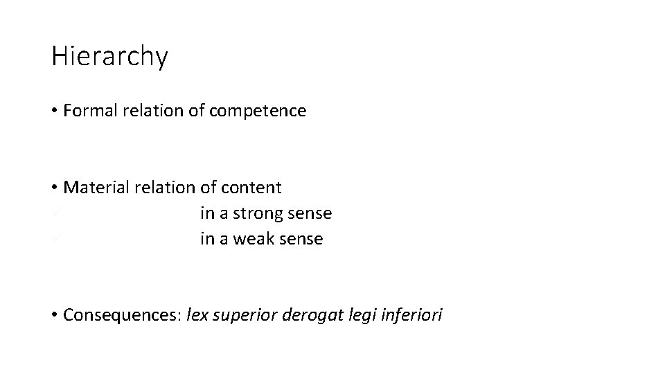 Hierarchy • Formal relation of competence • Material relation of content ü in a