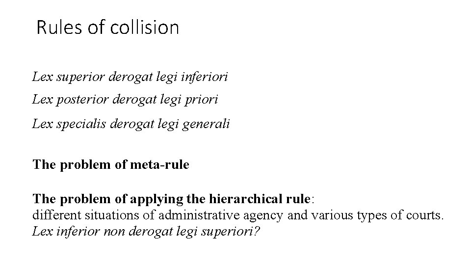 Rules of collision Lex superior derogat legi inferiori Lex posterior derogat legi priori Lex