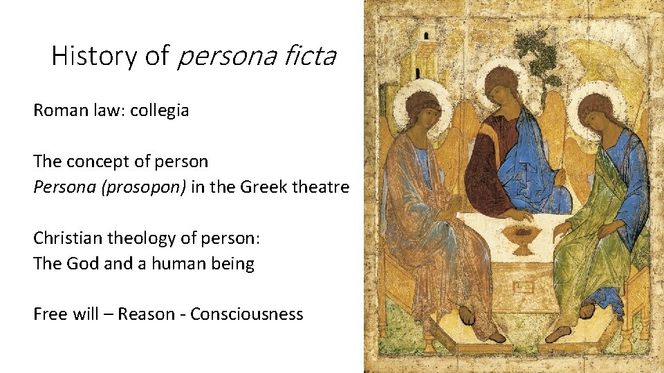 History of persona ficta Roman law: collegia The concept of person Persona (prosopon) in