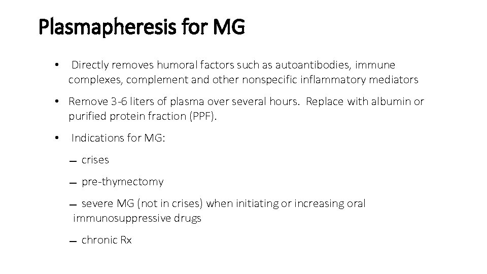 Plasmapheresis for MG • Directly removes humoral factors such as autoantibodies, immune complexes, complement