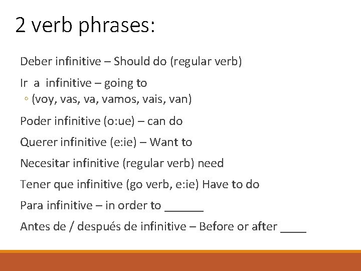 2 verb phrases: Deber infinitive – Should do (regular verb) Ir a infinitive –