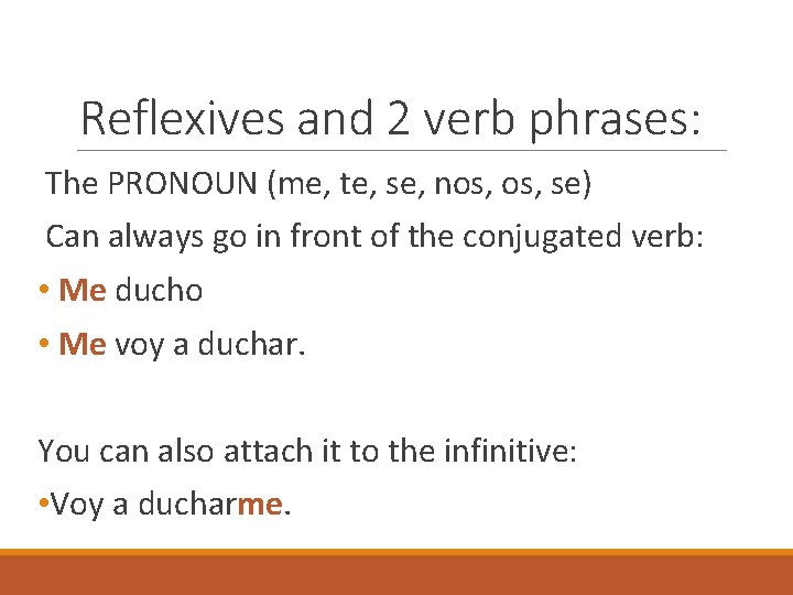 Reflexives and 2 verb phrases: The PRONOUN (me, te, se, nos, se) Can always