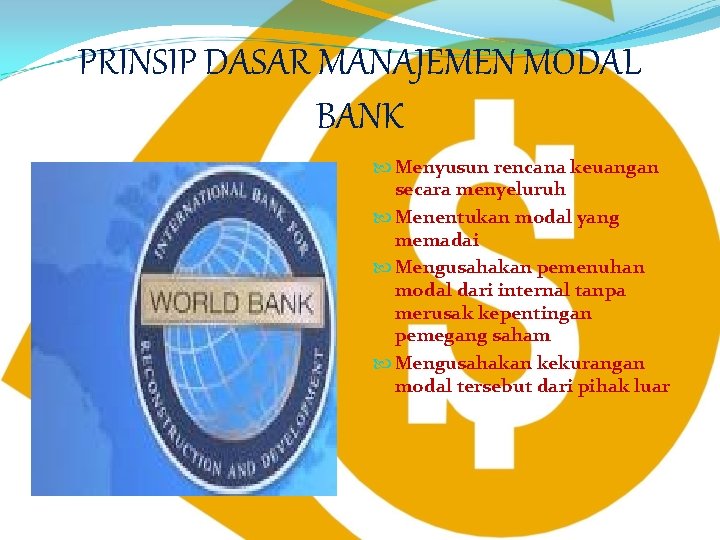 PRINSIP DASAR MANAJEMEN MODAL BANK Menyusun rencana keuangan secara menyeluruh Menentukan modal yang memadai